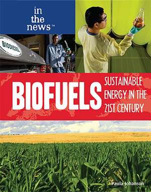 Biofuels: Sustainable Energy in the 21st Century de Paula Johanson