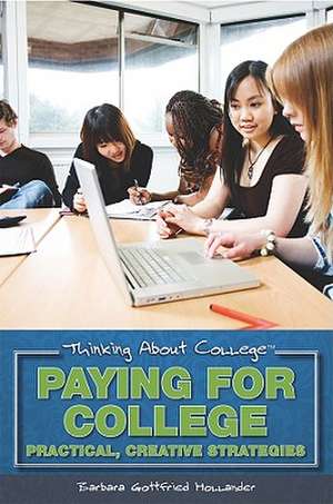 Paying for College: Practical, Creative Strategies de Barbara Gottfried Hollander