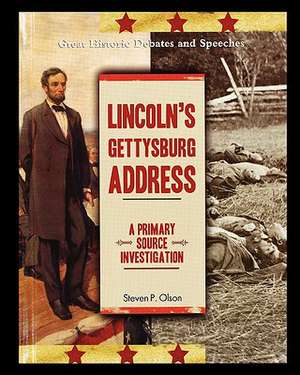 Lincoln's Gettysburg Address: A Primary Source Investigation de Steven Olson