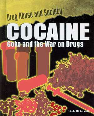 Cocaine: Coke and the War on Drugs de Linda Bickerstaff