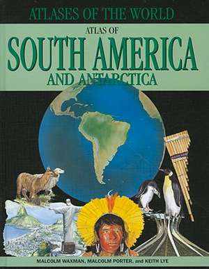 Atlas of South America and Antarctica de Malcolm Waxman