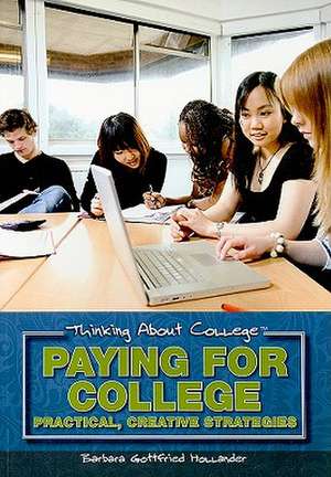 Paying for College: Practical, Creative Strategies de Barbara Gottfried Hollander