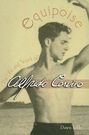 Equipose: The Life and Work of Alfredo Corvino de Dawn Lille