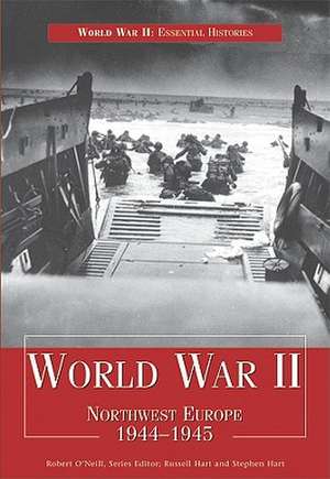 World War II: Northwest Europe 1944-1945 de Russell Hart