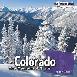 Colorado: The Centennial State de Jason Glaser