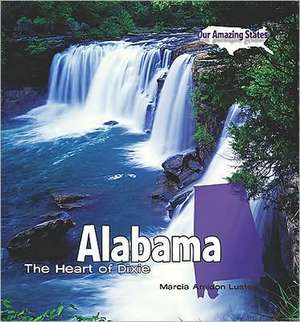 Alabama: The Heart of Dixie de Marcia Amidon Lusted