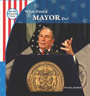 What Does a Mayor Do? de David J. Jakubiak