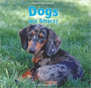 Dogs Are Smart! de Leigh Rockwood