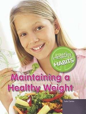 Maintaining a Healthy Weight de Kate Canino