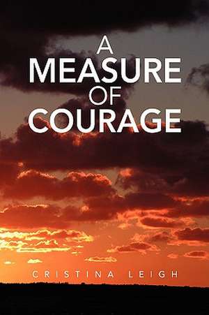 Leigh, C: Measure of Courage