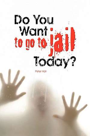 Do You Want to Go to Jail Today? de Peter Hall