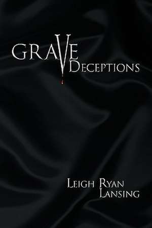 Grave Deceptions de Leigh Ryan Lansing