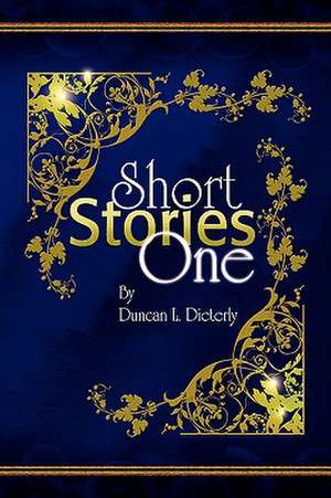 Short Stories One de Duncan L. Dieterly