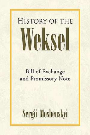 Moshenskyi, S: History of the Weksel de Sergii Moshenskyi