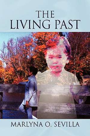 The Living Past de Marlyna O. Sevilla