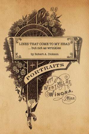 Lines That Come to My Head, But Not as Wrinkles de Robert A. Dickson