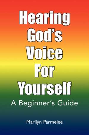 Hearing God's Voice for Yourself de Marilyn Parmelee