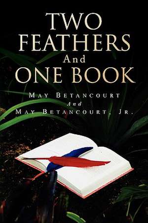 May Betancourt and May Betancourt, J: Two Feathers and One B