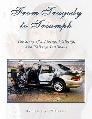 From Tragedy to Triumph de Nakia S. Williams