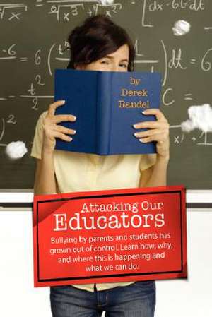 Attacking Our Educators de Derek Randel