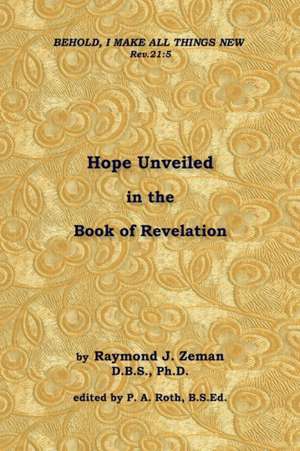 Hope Unveiled in the Book of Revelation de D. B. S. Raymond J. Zeman