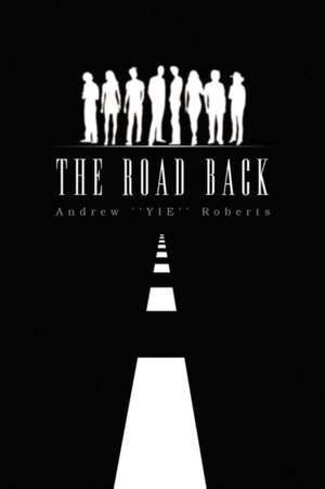 The Road Back de Andrew ''Yie'' Roberts