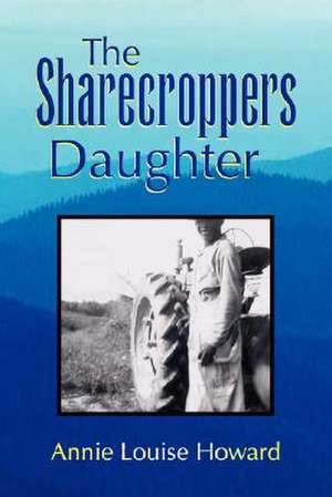 The Sharecroppers Daughter de Annie Louise Howard