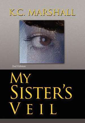 My Sister's Veil de K. C. Marshall