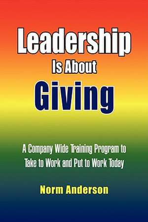 Anderson, N: Leadership Is About Giving