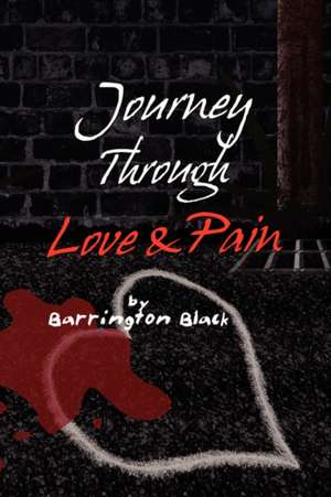 Journey Through Love & Pain de Barrington Black