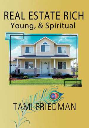 Real Estate Rich, Young, & Spiritual de Tami Friedman