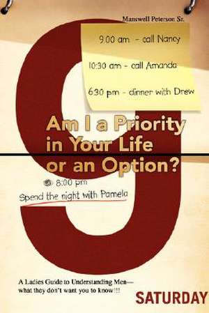 Am I a Priority in Your Life or an Option? de Manswell Peterson