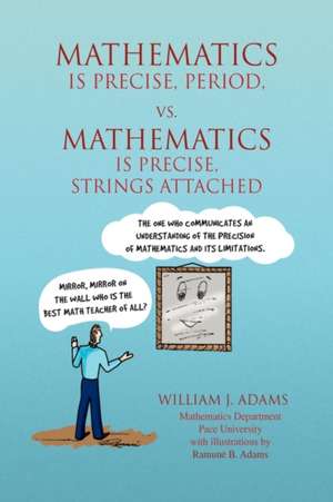 Math Is Precise, Period, vs. Math Is Precise, Strings Attached de William J. Adams