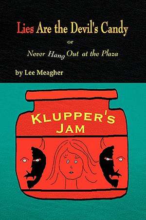 Lies Are the Devil's Candy de Lee Meagher