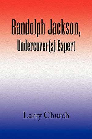 Church, L: Randolph Jackson, Undercover(s) Expert