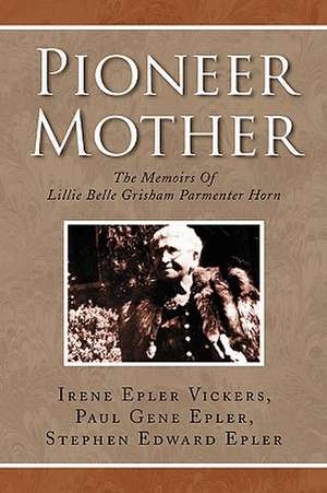 Pioneer Mother de Irene Epler Vickers