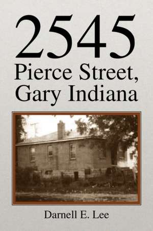 2545 Pierce Street, Gary Indiana de Darnell E. Lee