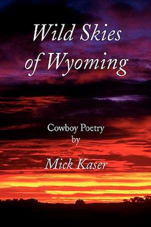 Kaser, M: Wild Skies of Wyoming