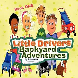 Little Drivers Backyard Adventures de Brian Cox