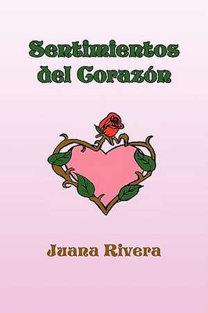 Sentimientos del Corazon de Juana Rivera