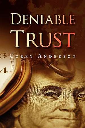 Deniable Trust de Corey Anderson