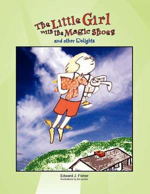 The Little Girl with the Magic Shoes de Edward J. Fisher