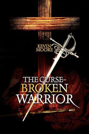 The Curse-Broken Warrior de Kevin Moore