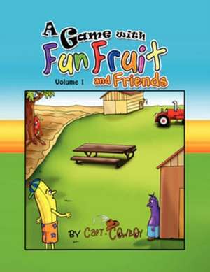 A Game with Fun Fruit and Friends Volume I de Capt Cowboy