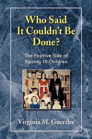 Who Said It Couldn't Be Done? de Virginia M. Guertler