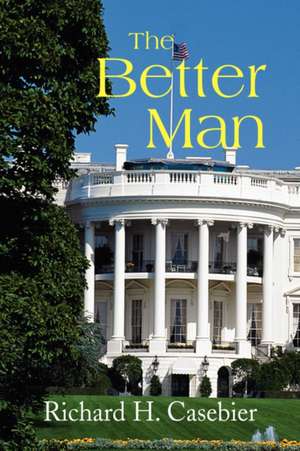 The Better Man de Richard H. Casebier