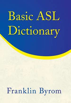 Basic Asl Dictionary de Franklin Byrom