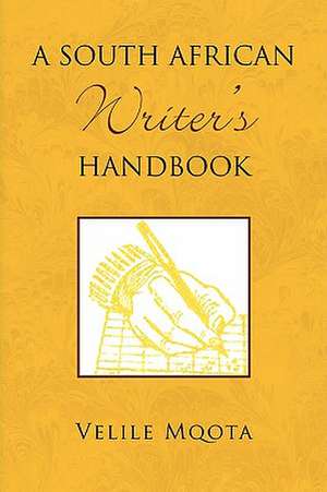 A South African Writer's Handbook de Velile Mqota