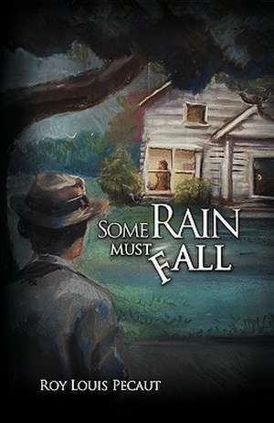 Some Rain Must Fall de Roy Louis Pecaut