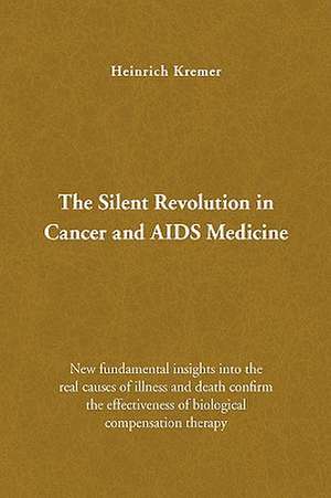 Kremer, H: Silent Revolution in Cancer and AIDS Medicine